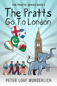Title: The Pratts Go To London, Author: Peter Loaf Wunderlich