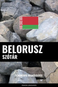 Title: Belorusz szótár: Témaalapú megközelítés, Author: Pinhok Languages