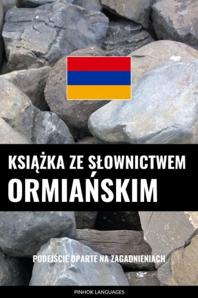 Ksiazka ze slownictwem ormianskim: Podejscie oparte na zagadnieniach