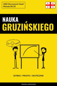 Title: Nauka Gruzinskiego - Szybko / Prosto / Skutecznie: 2000 Kluczowych Hasel, Author: Pinhok Languages