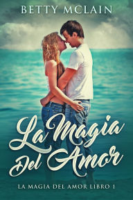 Title: La Magia Del Amor, Author: Betty McLain