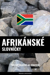 Title: Afrikánské Slovnícky: Prístup Zalozený Na Tématech, Author: Pinhok Languages