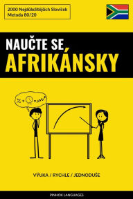 Title: Naucte Se Afrikánsky - Výuka / Rychle / Jednoduse: 2000 Nejdulezitejsích Slovícek, Author: Pinhok Languages