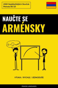 Title: Naucte Se Arménsky - Výuka / Rychle / Jednoduse: 2000 Nejdulezitejsích Slovícek, Author: Pinhok Languages