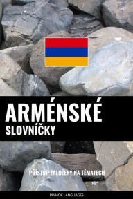 Title: Arménské Slovnícky: Prístup Zalozený Na Tématech, Author: Pinhok Languages