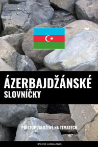 Title: Ázerbajdzánské Slovnícky: Prístup Zalozený Na Tématech, Author: Pinhok Languages