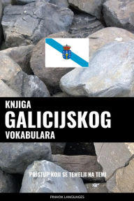 Title: Knjiga galicijskog vokabulara: Pristup koji se temelji na temi, Author: Pinhok Languages