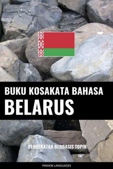 Buku Kosakata Bahasa Belarus: Pendekatan Berbasis Topik