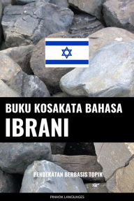 Title: Buku Kosakata Bahasa Ibrani: Pendekatan Berbasis Topik, Author: Pinhok Languages