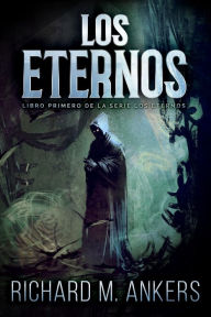 Title: Los Eternos, Author: Richard M. Ankers