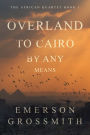 Overland To Cairo By Any Means