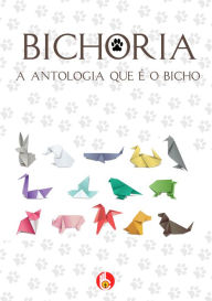 Title: Bichoria - A antologia que é o bicho, Author: Vários Autores