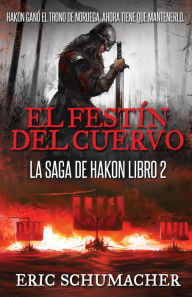 Title: El festín del cuervo, Author: Eric Schumacher