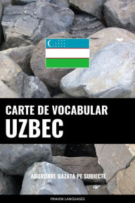 Title: Carte de Vocabular Uzbec: Abordare Bazata pe Subiecte, Author: Pinhok Languages