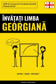 Title: Înva?a?i Limba Georgiana - Rapid / U?or / Eficient: 2000 de Termeni de Vocabular Esen?iali, Author: Pinhok Languages