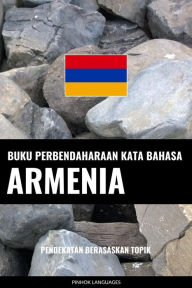 Title: Buku Perbendaharaan Kata Bahasa Armenia: Pendekatan Berasaskan Topik, Author: Pinhok Languages