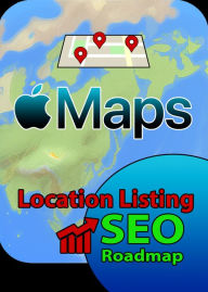 Title: Apple Maps Location SEO: Location Listing SEO Roadmap, Author: Design Moves Marketing Studio