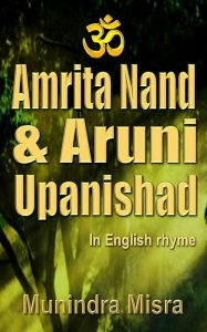 Title: Amrita Nada & Aruni Upanishad: In English Rhyme, Author: Munindra Misra