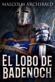 Title: El Lobo de Badenoch, Author: Malcolm Archibald