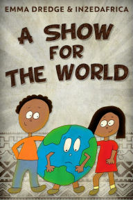 Title: A Show For The World, Author: Emma Dredge