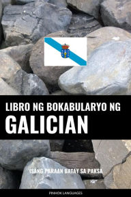 Title: Libro ng Bokabularyo ng Galician: Isang Paraan Batay sa Paksa, Author: Pinhok Languages