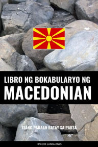 Title: Libro ng Bokabularyo ng Macedonian: Isang Paraan Batay sa Paksa, Author: Pinhok Languages