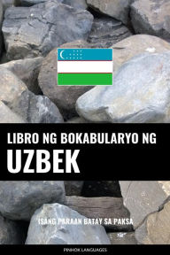 Title: Libro ng Bokabularyo ng Uzbek: Isang Paraan Batay sa Paksa, Author: Pinhok Languages