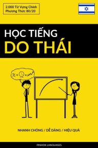 Title: Hoc Tieng Do Thai - Nhanh Chong / De Dang / Hieu Qua: 2.000 Tu Vung Chinh, Author: Pinhok Languages