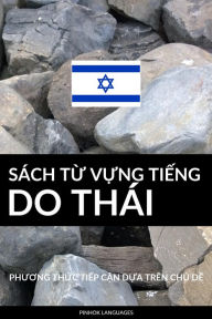 Title: Sach Tu Vung Tieng Do Thai: Phuong Thuc Tiep Can Dua Tren Chu De, Author: Pinhok Languages