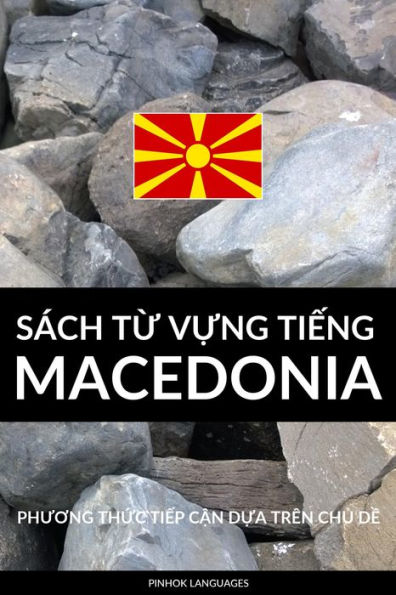 Sach Tu Vung Tieng Macedonia: Phuong Thuc Tiep Can Dua Tren Chu De