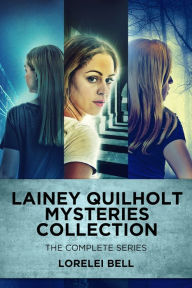 Title: Lainey Quilholt Mysteries Collection: The Complete Series, Author: Lorelei Bell