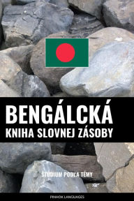 Title: Bengálcina kniha slovnej zásoby: Stúdium podla témy, Author: Pinhok Languages