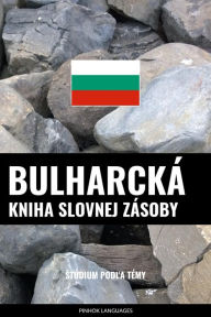 Title: Bulharcká kniha slovnej zásoby: Stúdium podla témy, Author: Pinhok Languages