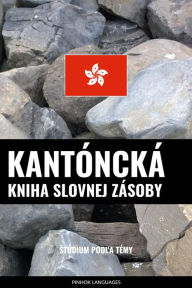 Title: Kantóncká kniha slovnej zásoby: Stúdium podla témy, Author: Pinhok Languages