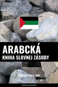 Title: Arabcká kniha slovnej zásoby: Stúdium podla témy, Author: Pinhok Languages