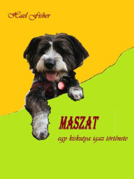 Title: MASZAT egy kiskutya igaz története, Author: Hael Fisher