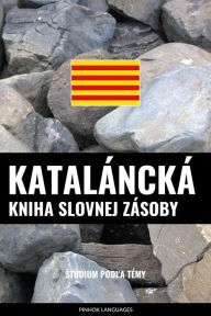 Title: Kataláncká kniha slovnej zásoby: Stúdium podla témy, Author: Pinhok Languages