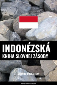 Title: Indonézská kniha slovnej zásoby: Stúdium podla témy, Author: Pinhok Languages