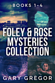 Title: Foley & Rose Mysteries Collection - Books 1-4, Author: Gary Gregor