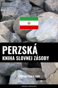 Title: Perzská kniha slovnej zásoby: Stúdium podla témy, Author: Pinhok Languages