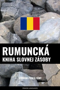 Title: Rumuncká kniha slovnej zásoby: Stúdium podla témy, Author: Pinhok Languages