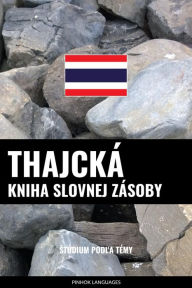Title: Thajcká kniha slovnej zásoby: Stúdium podla témy, Author: Pinhok Languages
