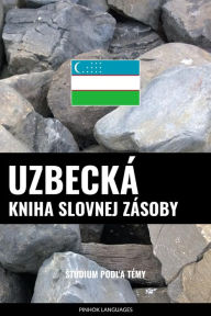 Title: Uzbecká kniha slovnej zásoby: Stúdium podla témy, Author: Pinhok Languages