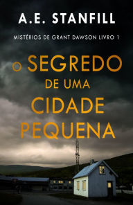 Title: O Segredo de uma Cidade Pequena, Author: A.E. Stanfill