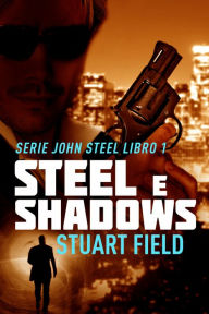 Title: Steel e Shadows, Author: Stuart Field