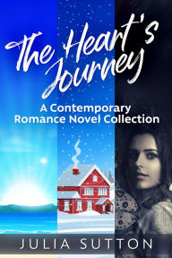 Title: The Heart's Journey: A Contemporary Romance Novel Collection, Author: Julia Sutton