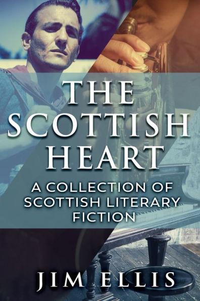 The Scottish Heart: A Collection Of Scottish Literary Fiction