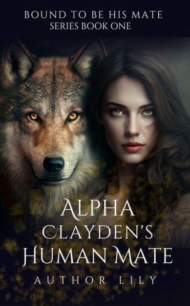 Alpha Clayden's Human Mate by Author Lily | eBook | Barnes & Noble®