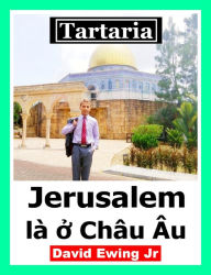 Title: Tartaria - Jerusalem is in Europe, Author: David Ewing Jr