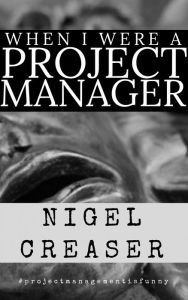 Title: When I Were a Project Manager, Author: Nigel Creaser